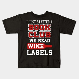 I Just Started A Book Club, We Read Wine Labels Kids T-Shirt